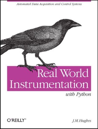 Обложка книги Real World Instrumentation with Python: Automated Data Acquisition and Control Systems