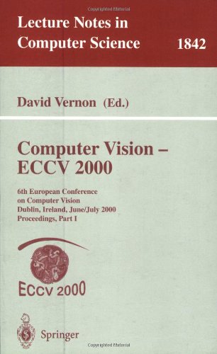 Обложка книги Computer Vision - ECCV 2000: 6th European Conference on Computer Vision Dublin, Ireland, June 26 - July 1, 2000 Proceedings, Part I 