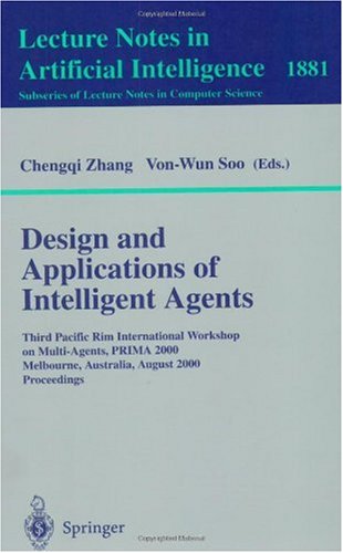 Обложка книги Design and Applications of Intelligent Agents: Third Pacific Rim International Workshop on Multi-Agents, PRIMA 2000 Melbourne, Australia, August ... 
