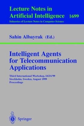 Обложка книги Intelligent Agents for Telecommunication Applications: Third International Workshop, IATA'99, Stockholm, Sweden, August 9-10, 1999, Proceedings 