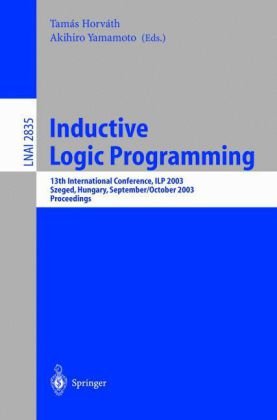 Обложка книги Inductive Logic Programming: 13th International Conference, ILP 2003, Szeged, Hungary, September 29 - October 1, 2003, Proceedings 