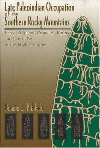 Обложка книги Late Paleoindian Occupation of the Southern Rocky Mountains: Early Holocene Projectile Points and Land Use in the High Country