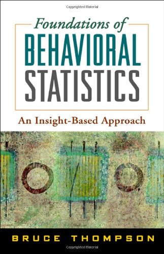 Обложка книги Foundations of Behavioral Statistics: An Insight-Based Approach