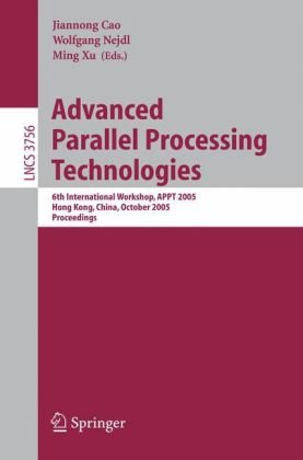 Обложка книги Advanced Parallel Processing Technologies: 6th International Workshop, APPT 2005, Hong Kong, China, October 27-28, 2005, Proceedings