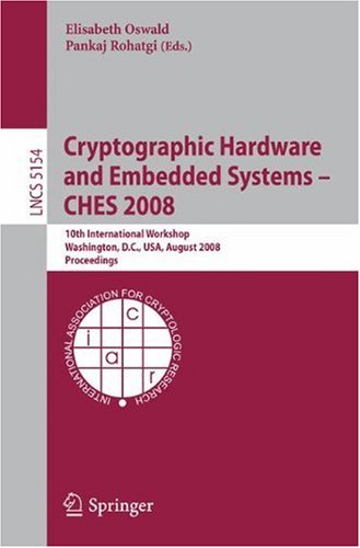 Обложка книги Cryptographic Hardware and Embedded Systems - CHES 2008: 10th International Workshop, Washington, D.C., USA, August 10-13, 2008, Proceedings