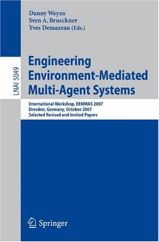 Обложка книги Engineering Environment-Mediated Multi-Agent Systems: International Workshop, EEMMAS 2007, Dresden, Germany, October 5, 2007, Selected Revised and 