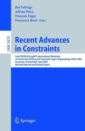Обложка книги Recent Advances in Constraints: Joint ERCIM/CoLogNET International Workshop on Constraint Solving and Constraint Logic Programming, CSCLP 2004, Lausanne, 