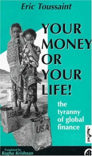 Обложка книги Your Money or Your Life!  The Tyranny of Global Finance