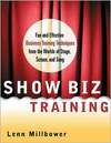 Обложка книги Show Biz Training: Fun and Effective Business Training Techniques from the Worlds of Stage, Screen and Song