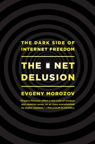 Обложка книги The Net Delusion: The Dark Side of Internet Freedom