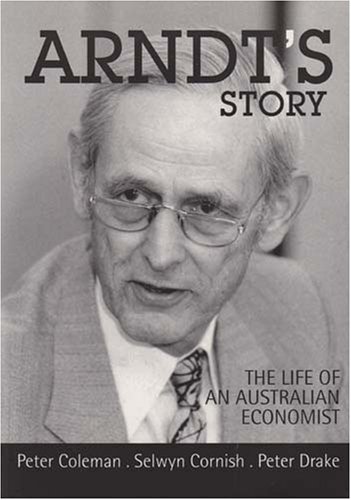 Обложка книги Arndt's Story: The Life of an Australian Economist