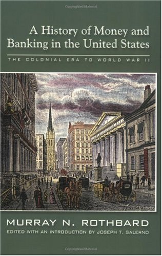 Обложка книги A History of Money and Banking in the United States: The Colonial Era to World War II