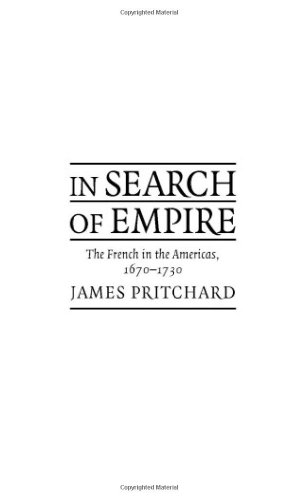 Обложка книги In Search of Empire: The French in the Americas, 1670-1730