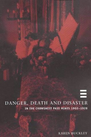 Обложка книги Danger, Death and Disaster: In the Crowsnest Pass Mines 1902-1928
