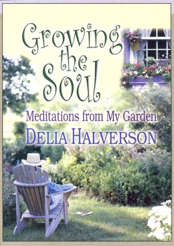 Обложка книги Growing The Soul: Meditations From My Garden 