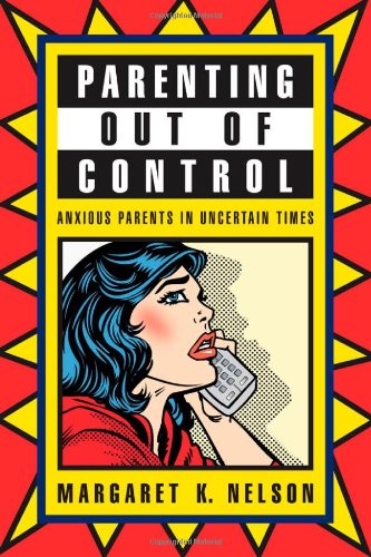 Обложка книги Parenting Out of Control: Anxious Parents in Uncertain Times