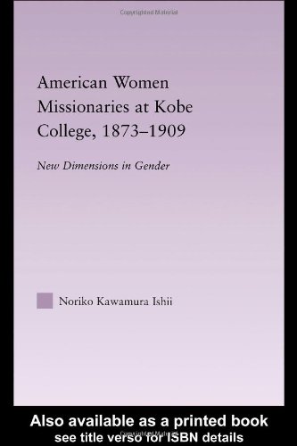 Обложка книги American Women Missionaries at Kobe College, 1873-1909 East Asia: History, Politics, Sociology and Culture 
