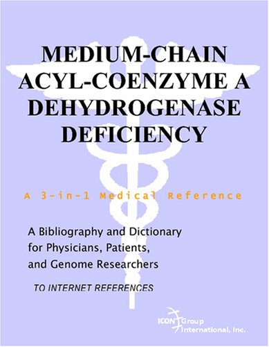 Обложка книги Medium-Chain Acyl-Coenzyme A Dehydrogenase Deficiency - A Bibliography and Dictionary for Physicians, Patients, and Genome Researchers