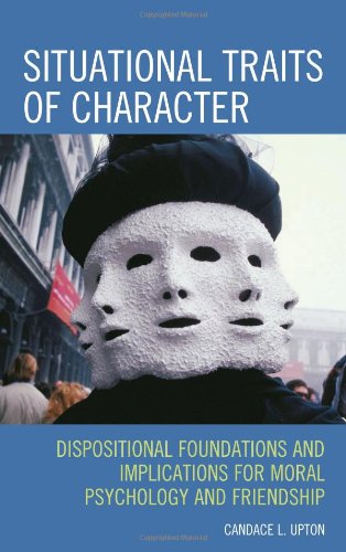 Обложка книги Situational Traits of Character: Dispositional Foundations and Implications for Moral Psychology and Friendship