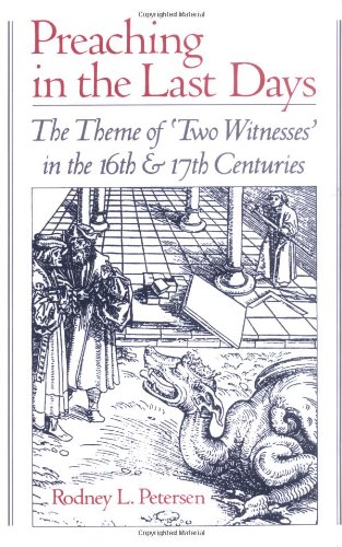 Обложка книги Preaching in the Last Days: The Theme of ''Two Witnesses'' in the 16th and 17th Centuries