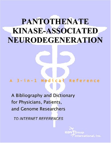 Обложка книги Pantothenate Kinase-Associated Neurodegeneration - A Bibliography and Dictionary for Physicians, Patients, and Genome Researchers