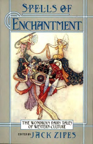 Обложка книги Spells of Enchantment: The Wondrous Fairy Tales of Western Culture