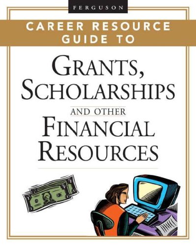 Обложка книги Ferguson Career Resource Guide to Grants, Scholarships, And Other Financial Resources 