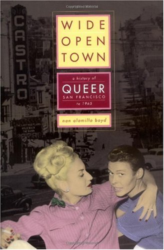 Обложка книги Wide-Open Town: A History of Queer San Francisco to 1965