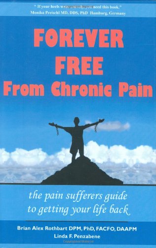 Обложка книги Forever Free From Chronic Pain: The Pain Sufferer's Guide to Getting Your Life Back