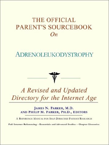 Обложка книги The Official Parent's Sourcebook on Adrenoleukodystrophy: A Revised and Updated Directory for the Internet Age