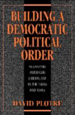 Обложка книги Building a Democratic Political Order: Reshaping American Liberalism in the 1930s and 1940s