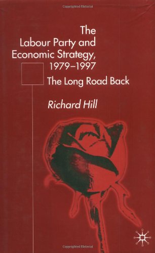 Обложка книги The Labour Party and Economic Strategy 1979-1997: The Long Road Back