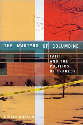 Обложка книги The Martyrs of Columbine: Faith and the Politics of Tragedy