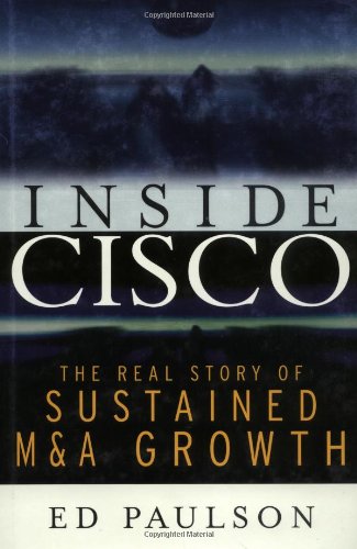 Обложка книги Inside Cisco: The Real Story of Sustained M&amp;A Growth
