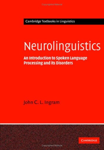 Обложка книги Neurolinguistics: An Introduction to Spoken Language Processing and its Disorders (Cambridge Textbooks in Linguistics)