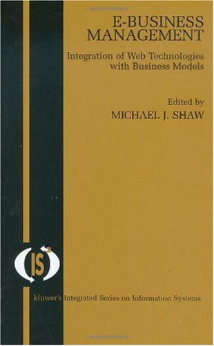 Обложка книги E-Business Management: Integration of Web Technologies with Business Models (Integrated Series in Information Systems)