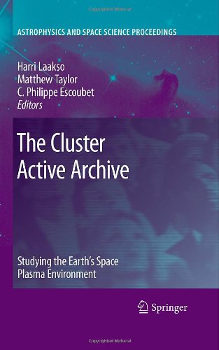 Обложка книги The Cluster Active Archive: Studying the Earth's Space Plasma Environment (Astrophysics and Space Science Proceedings)