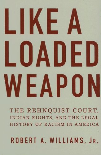 Обложка книги Like a Loaded Weapon: The Rehnquist Court, Indian Rights, and the Legal History of Racism in America (Indigenous Americas)