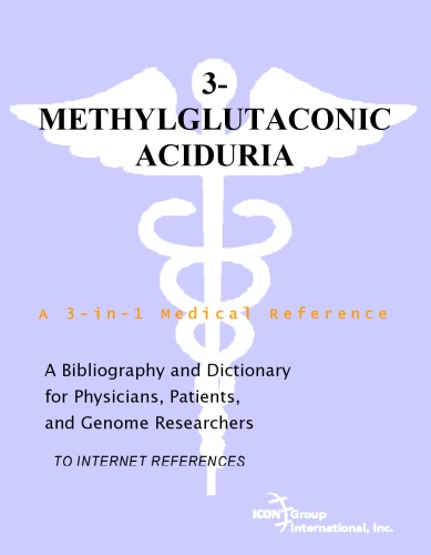 Обложка книги 3-Methylglutaconic Aciduria - A Bibliography and Dictionary for Physicians, Patients, and Genome Researchers