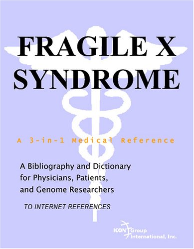 Обложка книги Fragile X Syndrome - A Bibliography and Dictionary for Physicians, Patients, and Genome Researchers