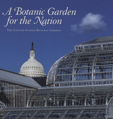 Обложка книги A Botanic Garden for the Nation: The United States Botanic Garden