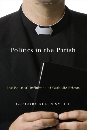 Обложка книги Politics in the Parish: The Political Influence of Catholic Priests (Religion and Politics)