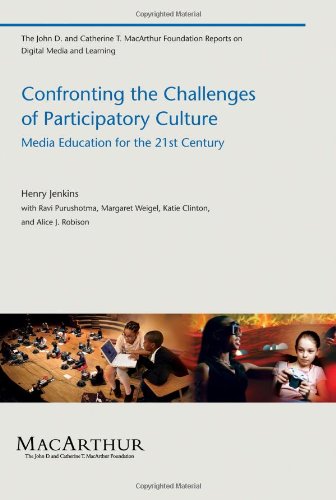Обложка книги Confronting the Challenges of Participatory Culture: Media Education for the 21st Century (John D. and Catherine T. MacArthur Foundation Reports on Digital Media and Learning)