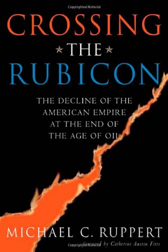 Обложка книги Crossing the Rubicon: The Decline of the American Empire at the End of the Age of Oil