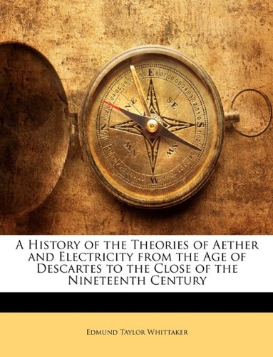 Обложка книги A History of the Theories of Aether and Electricity (From the Age of Descartes to the Close of the Nineteenth Century)