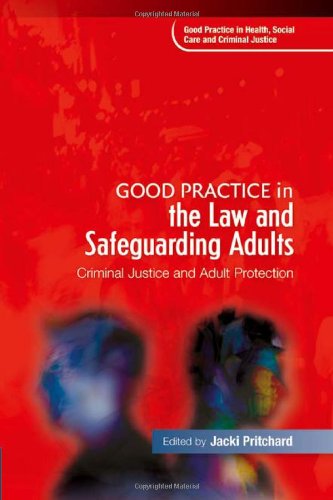 Обложка книги Good Practice in the Law and Safeguarding Adults: Criminal Justice and Adult Protection (Good Practice in Health, Social Care and Criminal Justice)