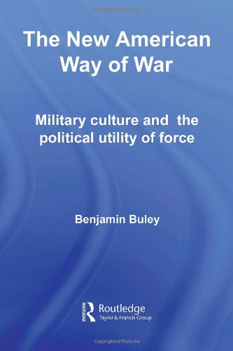 Обложка книги The New American Way of War: Military Culture and the Political Utility of Force (Lse International Studies Series)
