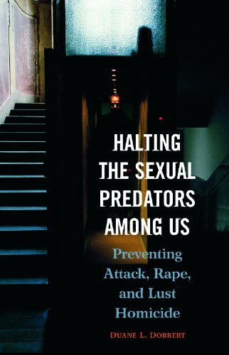 Обложка книги Halting the Sexual Predators among Us: Preventing Attack, Rape, and Lust Homicide
