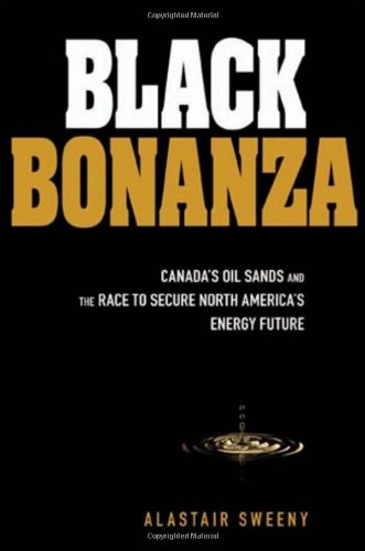 Обложка книги Black Bonanza: Canada's Oil Sands and the Race to Secure North America's Energy Future