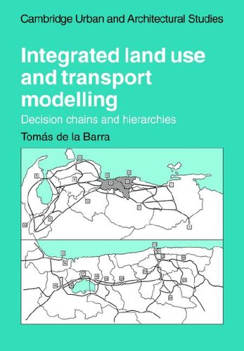 Обложка книги Integrated Land Use and Transport Modelling: Decision Chains and Hierarchies (Cambridge Urban and Architectural Studies)
